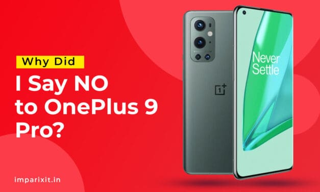 Why did I Say NO to OnePlus 9 Pro?