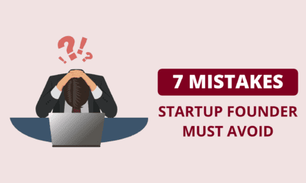 7 Startup Mistakes Founders Should Avoid Before Starting Up